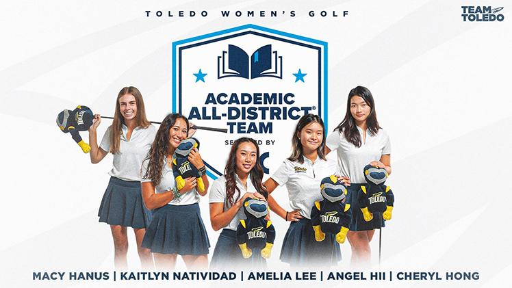 Promotional graphic for Toledo's Women's golf players Macy Hanus, Angel Hii, Cheryl Hong, Amelia Lee and Kaitlyn Natividad who made the Academic All-District Team.