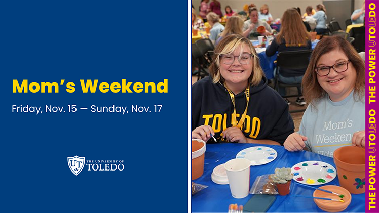 Promotional graphic for Mom’s Weekend, the annual UToledo event to celebrate Rocket moms, is scheduled to kick off a weekend of events from Friday, Nov. 15, through Sunday, Nov. 17.