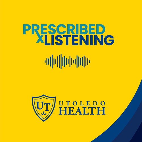 Promotional graphic for the UToledo Health podcast, Prescribed Listening.