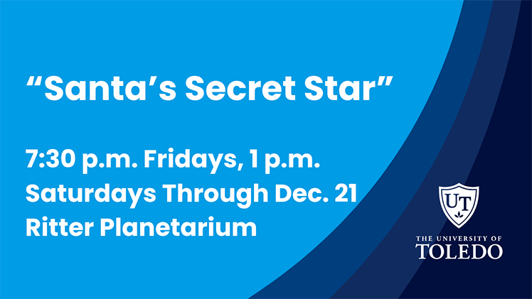 Promotional graphic for The University of Toledo Ritter Planetarium's presentation of “Santa’s Secret Star,” at 7:30 p.m. Fridays and 1 p.m. Saturdays through Dec. 21.