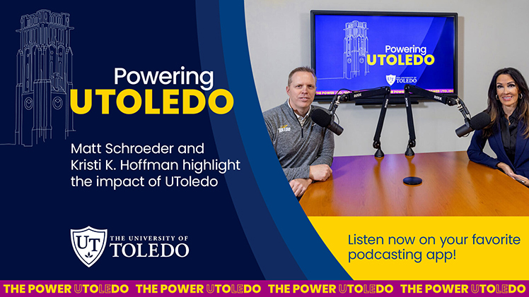 Promotional graphic for The University of Toledo's new podcast, “Powering UToledo.”  Image includes a photo of the podcast hosts, UToledo Interim President Matt Schroeder and award-winning TV and media host Kristi K. Hoffman, sitting at a table next to large microphones.