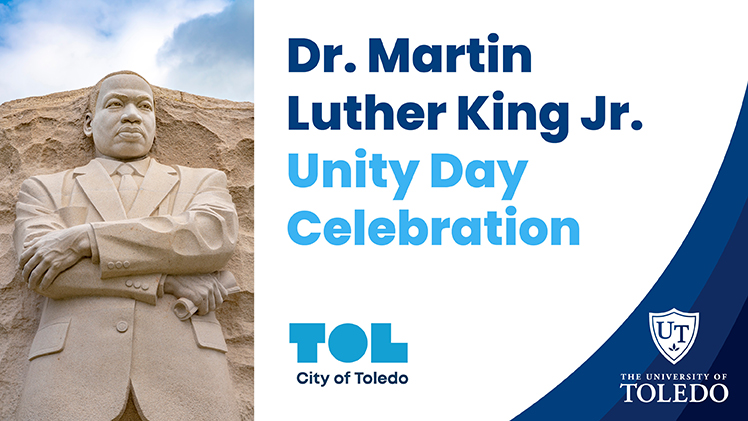 Promotional graphic for Dr. Martin Luther King Jr. Day's Unity Day Celebration by UToledo and the city of Toledo with a photo of the MLK statue.