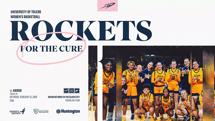 Promotional graphic announcing that The University of Toledo women's basketball team will host its annual Rockets for the Cure game on Saturday, Feb. 15, at 2 p.m. against the Akron Zips at Savage Arena. 