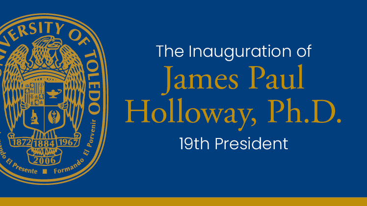Promotional graphic announcing that The University of Toledo will celebrate the inauguration of Dr. James Holloway as the University’s 19th president with a public ceremony on Thursday, Oct. 16.
