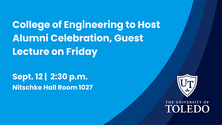 promotional graphic for the College of Engineering’s Alumni Celebration, Guest Lecture on Friday, Sept. 12, in the Nitschke Hall’s SSOE Seminar Room (Room 1027).