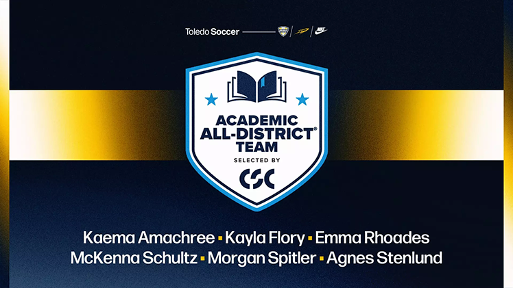Graphic announcing that Toledo women's soccer student-athletes Kaema Amachree, Kayla Flory, McKenna Schultz, Morgan Spitler, Emma Rhoades and Agnes Stenlund took CSC Academic All-District honors.
