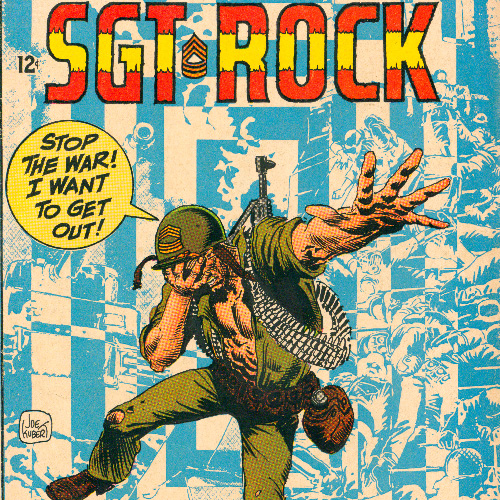portion of Sgt Rock comic book cover with man in Vietnam era army uniform with speech bubble saying Stop the war! I Want to get out!