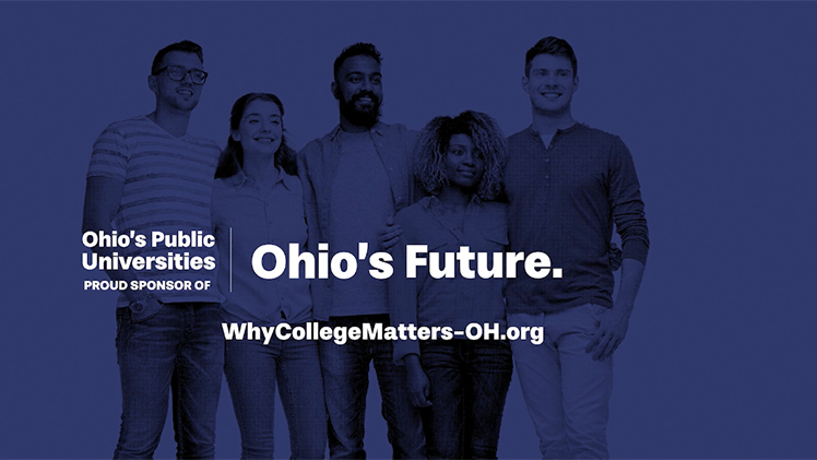 Graphic with a group of people and the words: "Ohio's Public Universities. Proud Sponsors of Ohio's Future. WhyCollegeMatters-OH.org.
