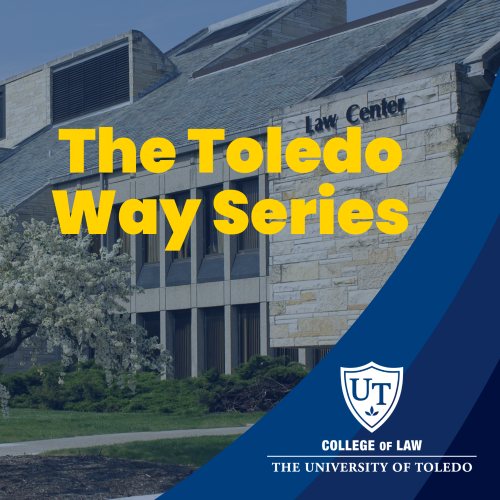 Graphic promoting the "Toledo Way Series" for UToledo College of Law.