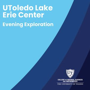 Promotional graphic for UToledo Lake Erie Center Evening Exploration.